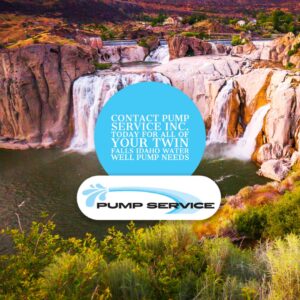 Contact Pump Service Inc. today for all of your Twin Falls Idaho water well pump needs