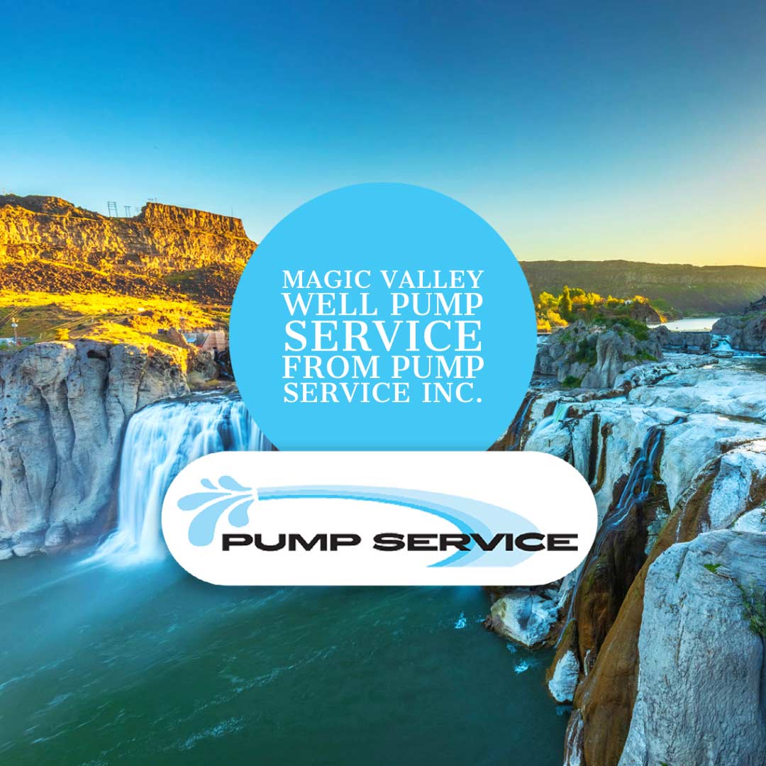 Magic Valley Well Pump Service from Pump Service Inc.