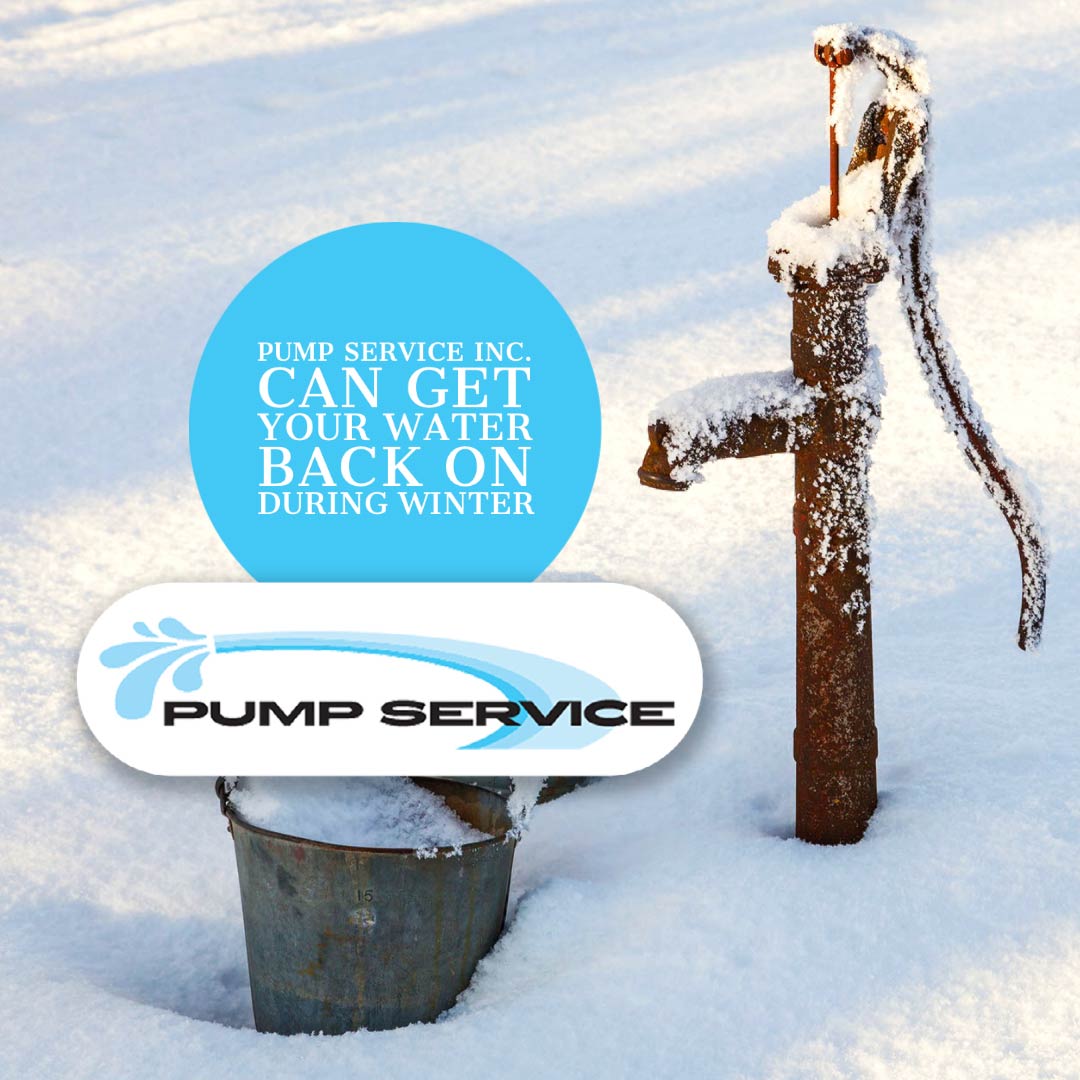 Pump Service Inc. located in Burley Idaho can get your water back on during the winter months