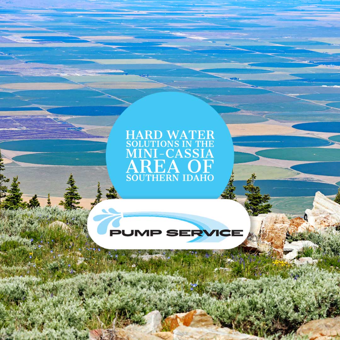 Hard Water Solutions in the Mini-Cassia Area of Southern Idaho