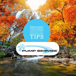 Preparing Your Well Pump for Winter: Essential Fall Maintenance Tips