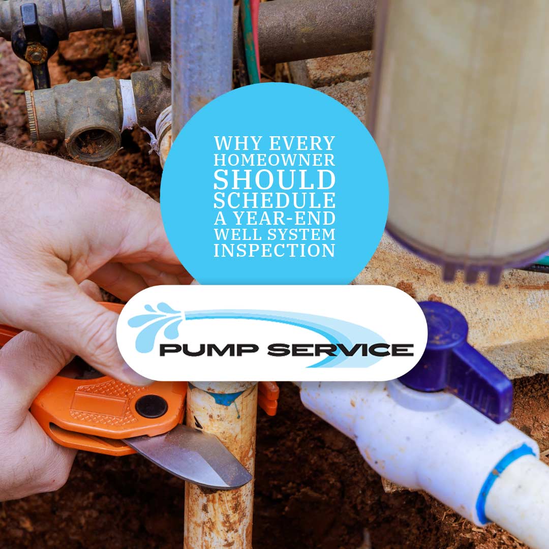 Why Every Homeowner Should Schedule a Year End Well System Inspection