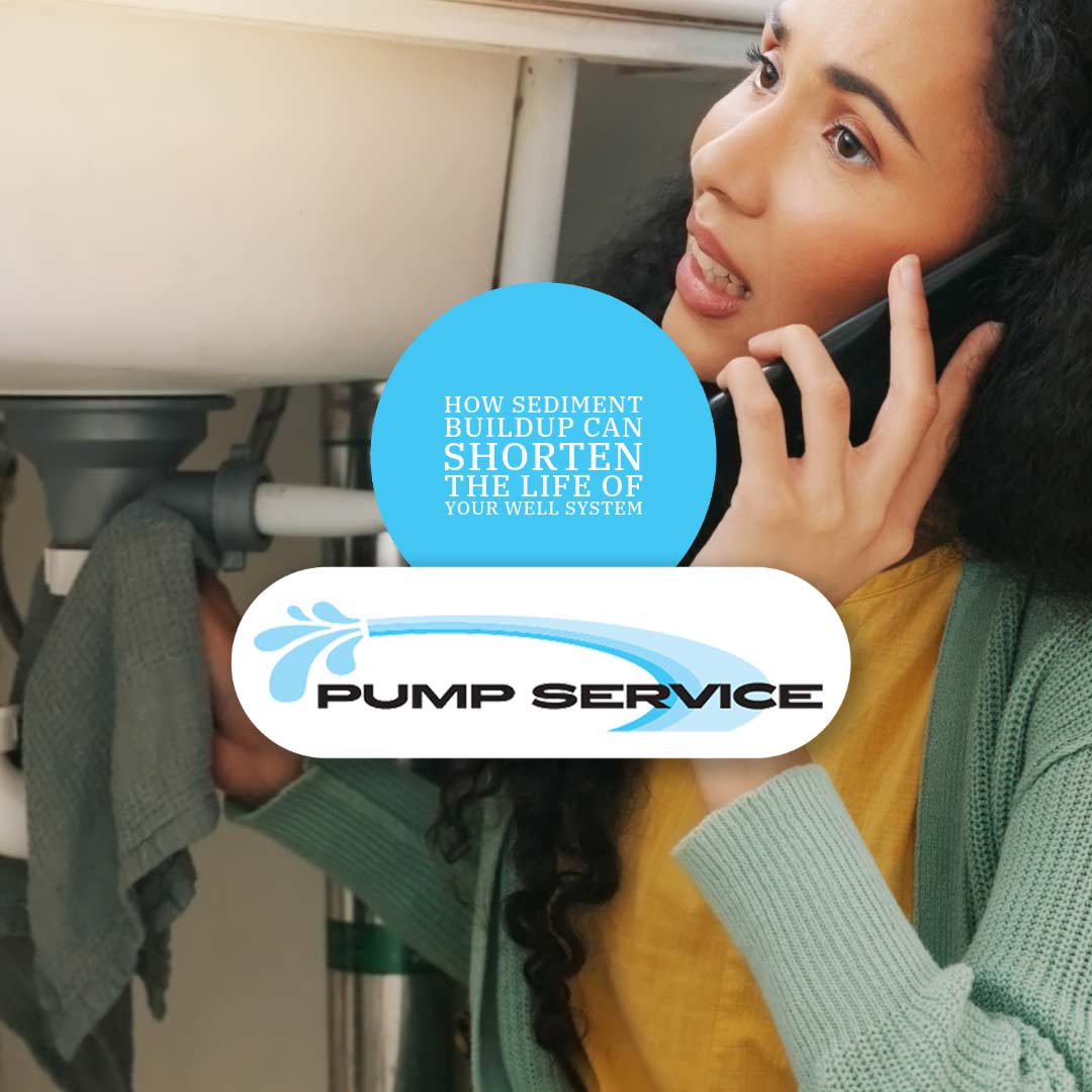 How Sediment Buildup Can Shorten the Life of Your Well SystemHow Sediment Buildup Can Shorten the Life of Your Well System