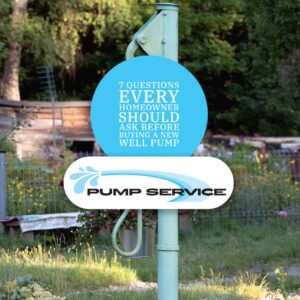 7 Questions Every Homeowner Should Ask Before Buying a New Well Pump