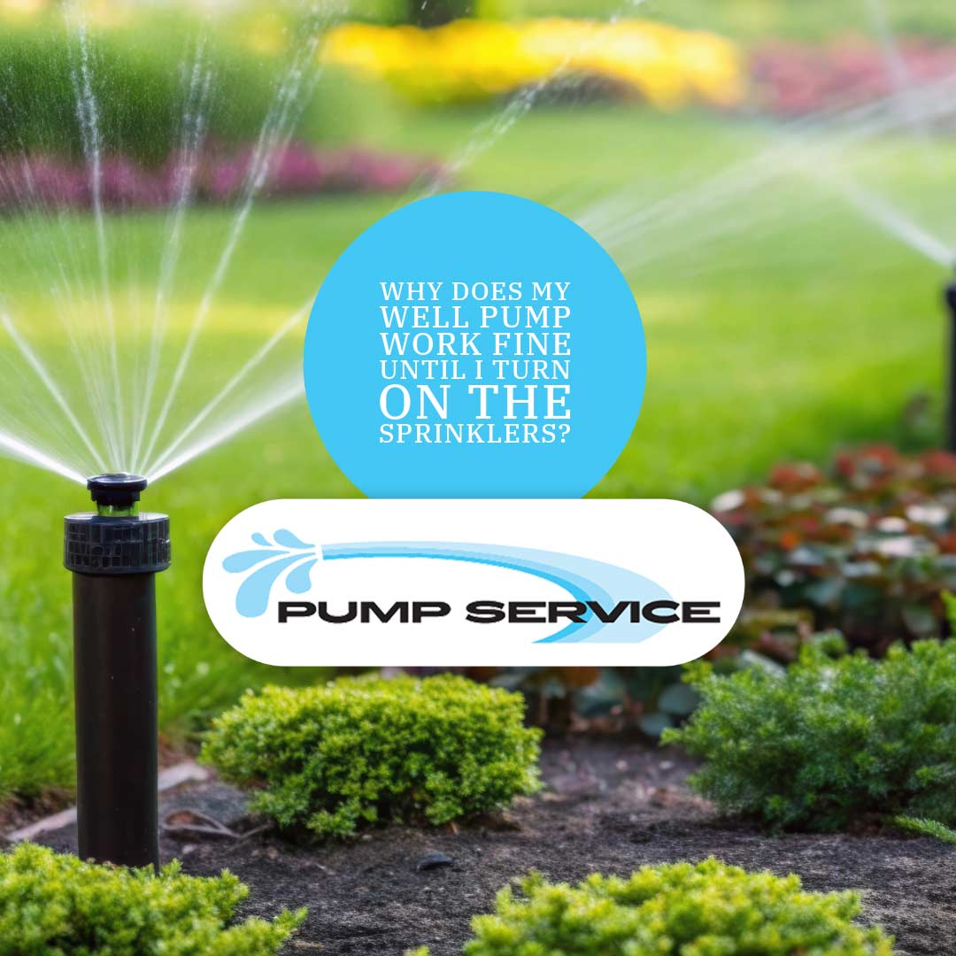 Why Does My Well Pump Work Fine Until I Turn On the Sprinklers
